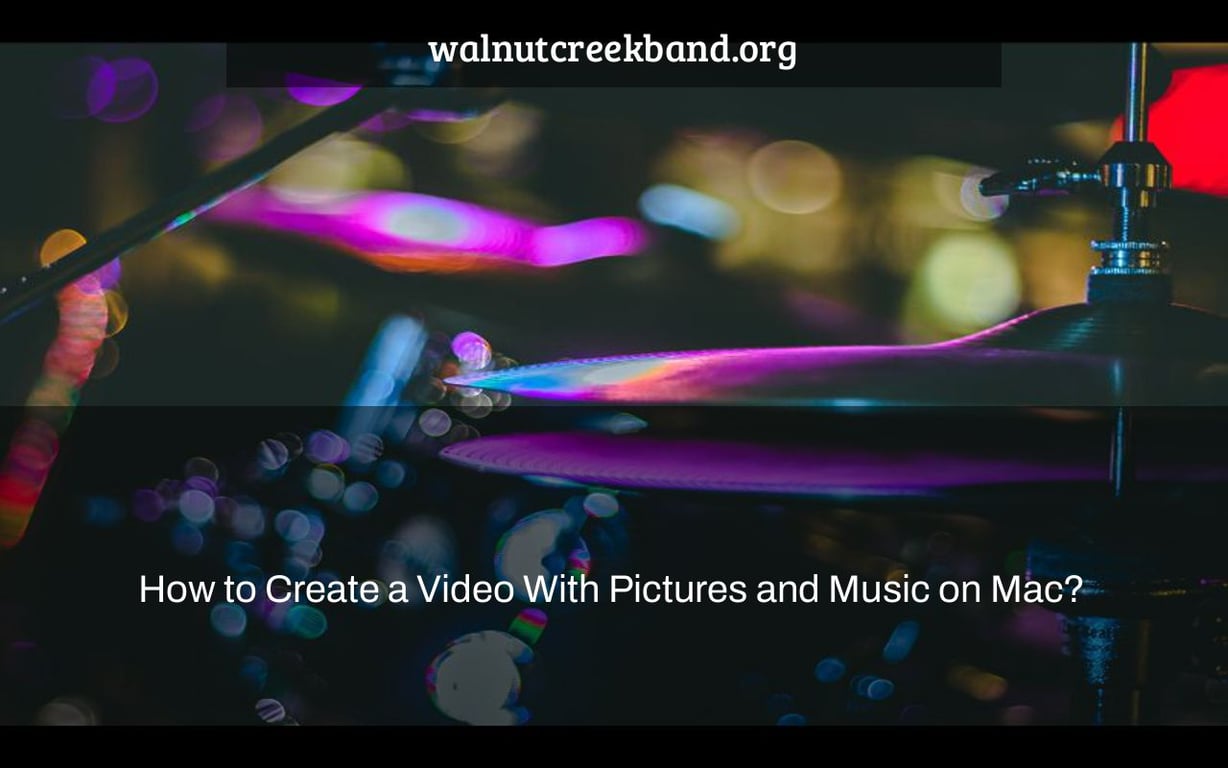 How to Create a Video With Pictures and Music on Mac?