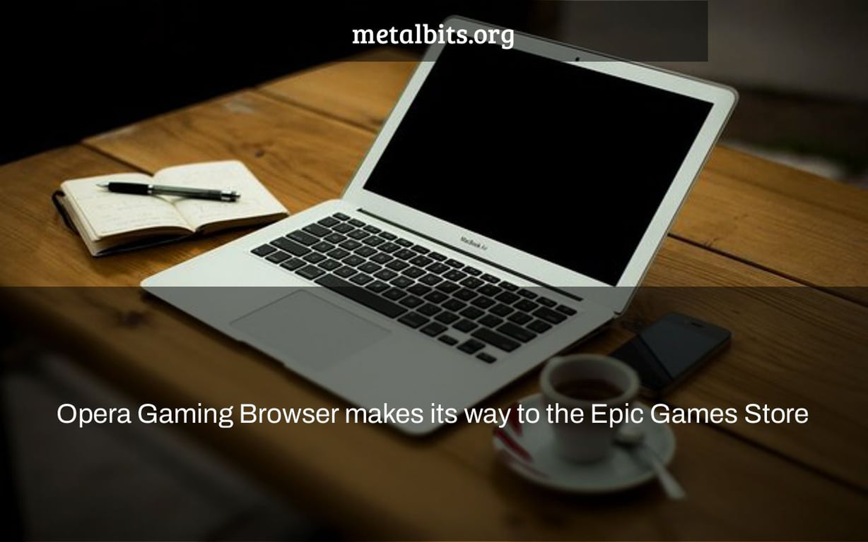 Opera Gaming Browser makes its way to the Epic Games Store