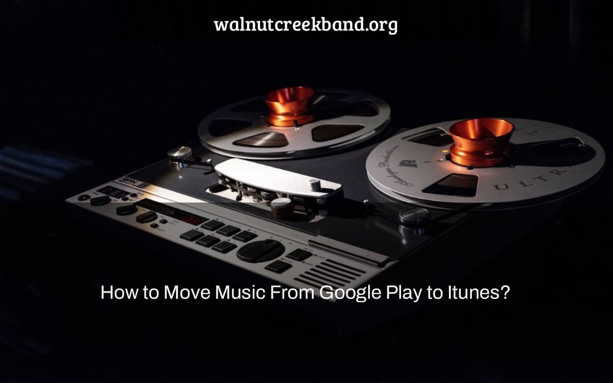 How to Move Music From Google Play to Itunes?