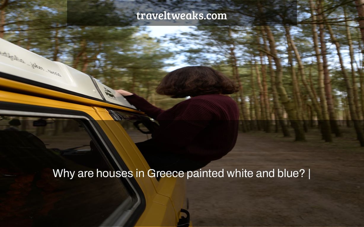 Why are houses in Greece painted white and blue? |