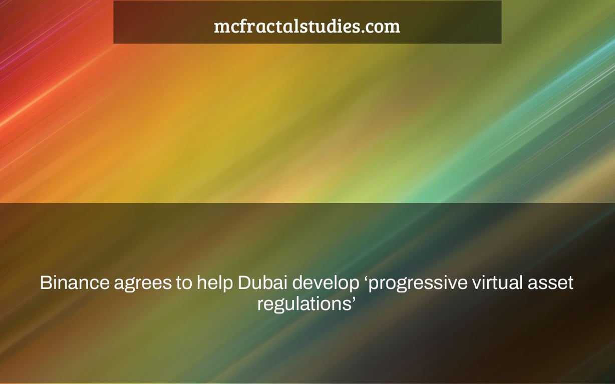 mcfractalstudies.com | Binance agrees to help Dubai develop ‘progressive virtual asset regulations’