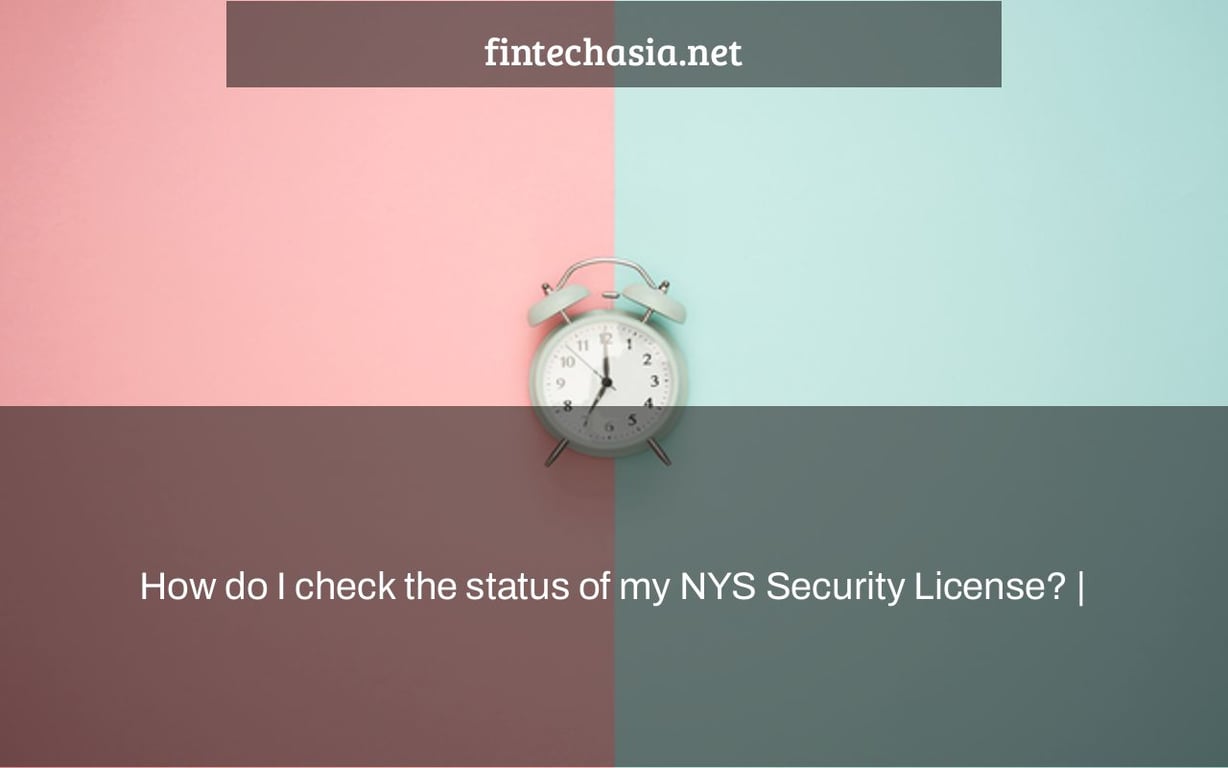 How do I check the status of my NYS Security License? FintechAsia