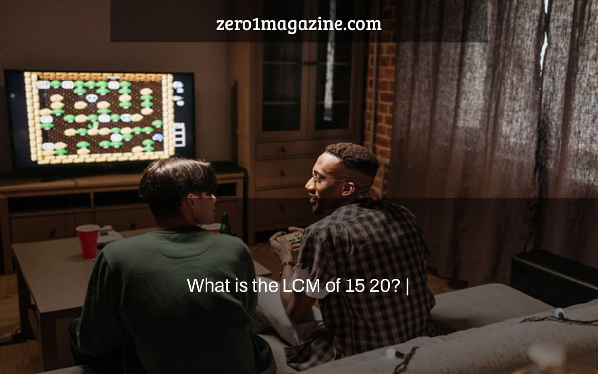 What is the LCM of 15 20? |
