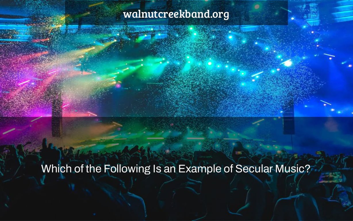 Which of the Following Is an Example of Secular Music?