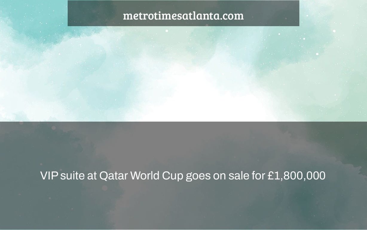 VIP suite at Qatar World Cup goes on sale for £1,800,000