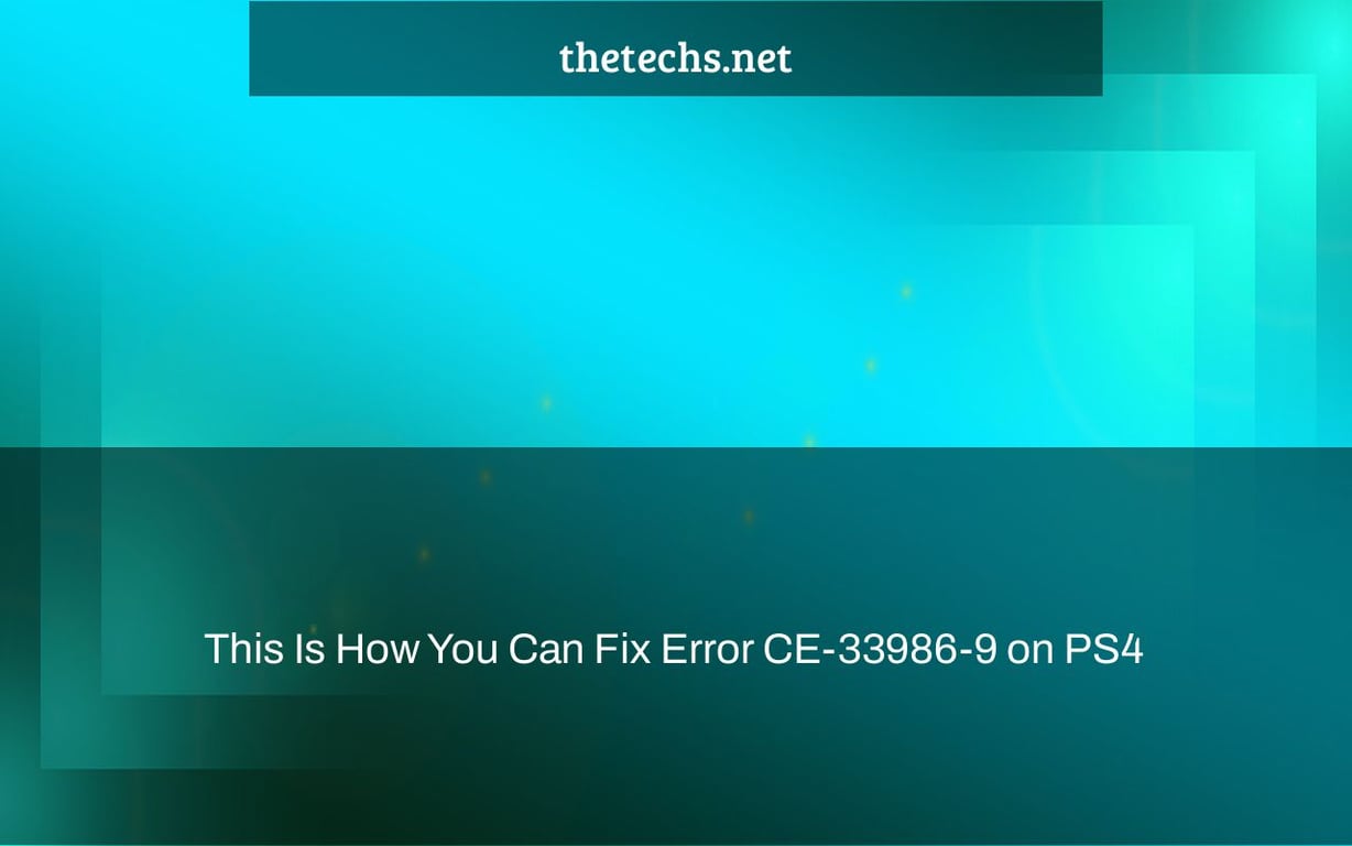 This Is How You Can Fix Error CE-33986-9 on PS4 - TheTechs