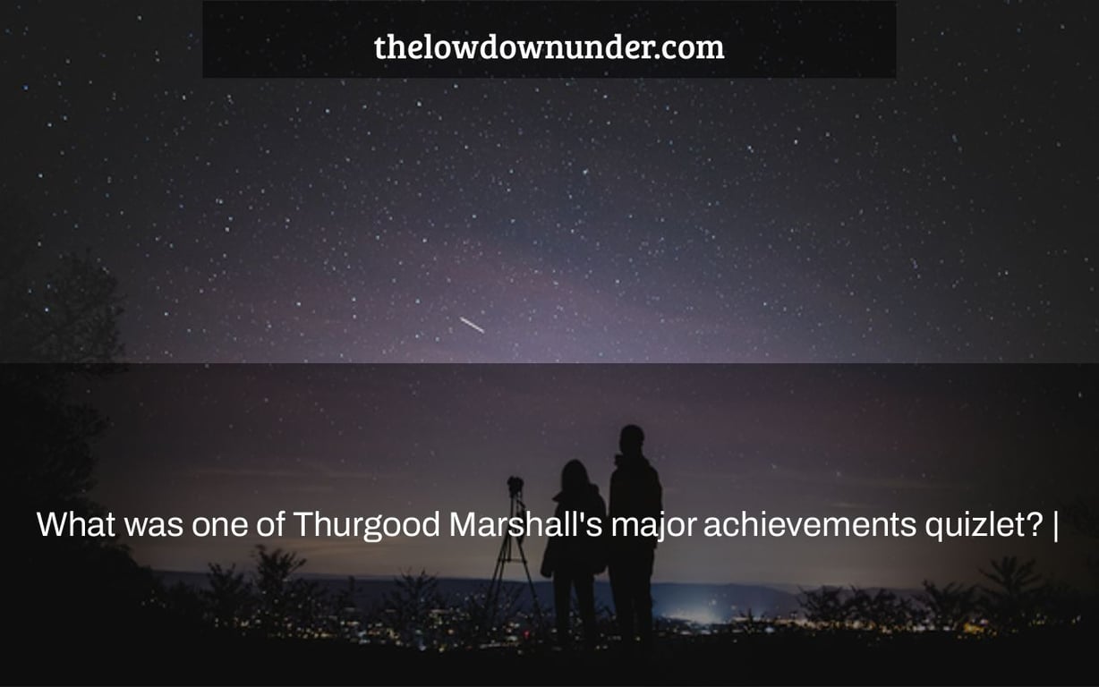 What was one of Thurgood Marshall's major achievements quizlet? |