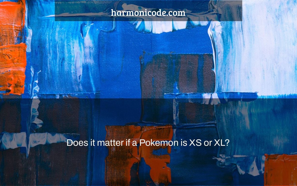 Does it matter if a Pokemon is XS or XL?