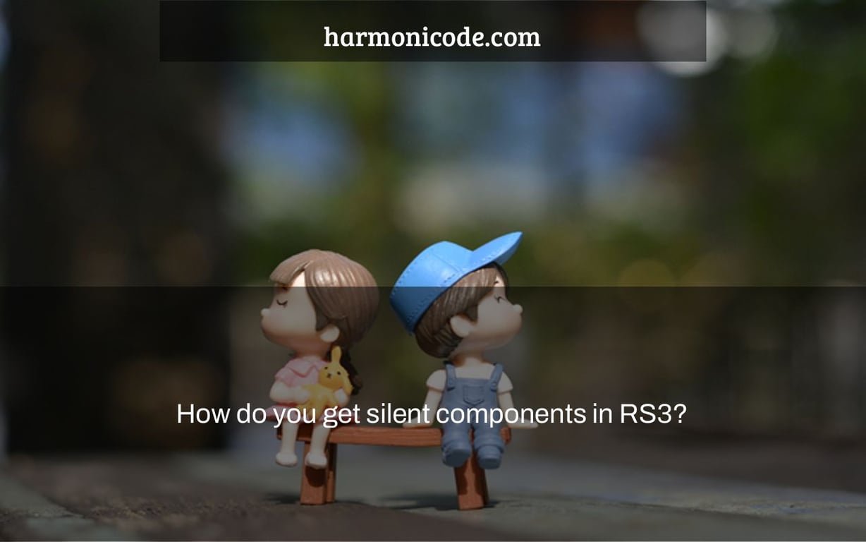 How do you get silent components in RS3?