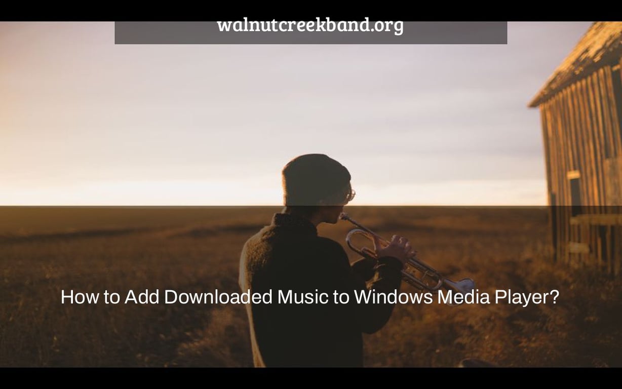 How to Add Downloaded Music to Windows Media Player?