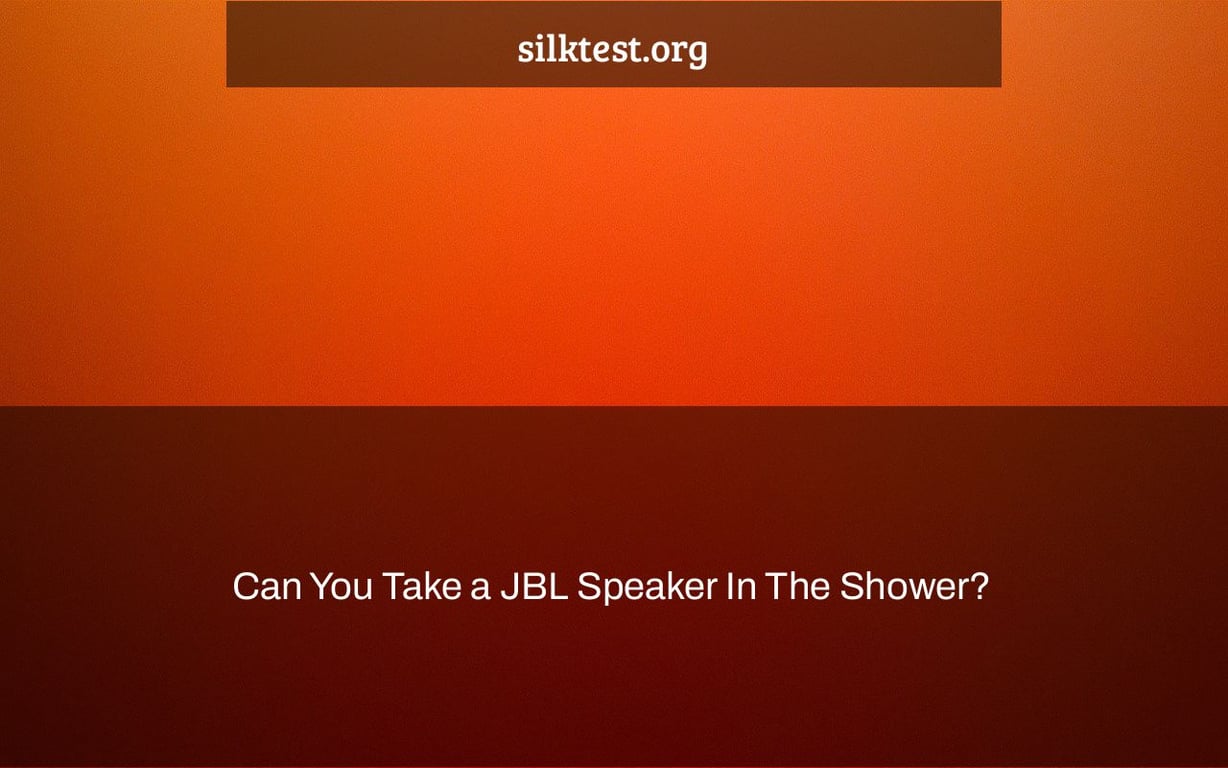 Can You Take a JBL Speaker In The Shower?