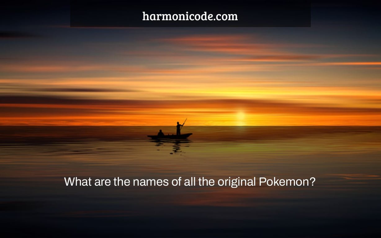 What are the names of all the original Pokemon?