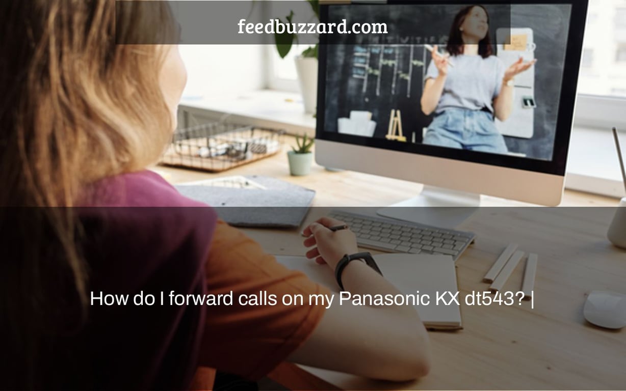 How do I forward calls on my Panasonic KX dt543? |