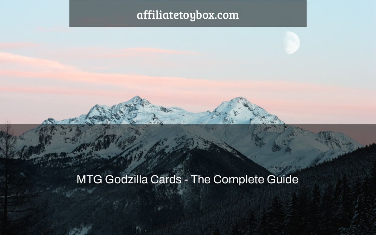 MTG Godzilla Cards - The Complete Guide