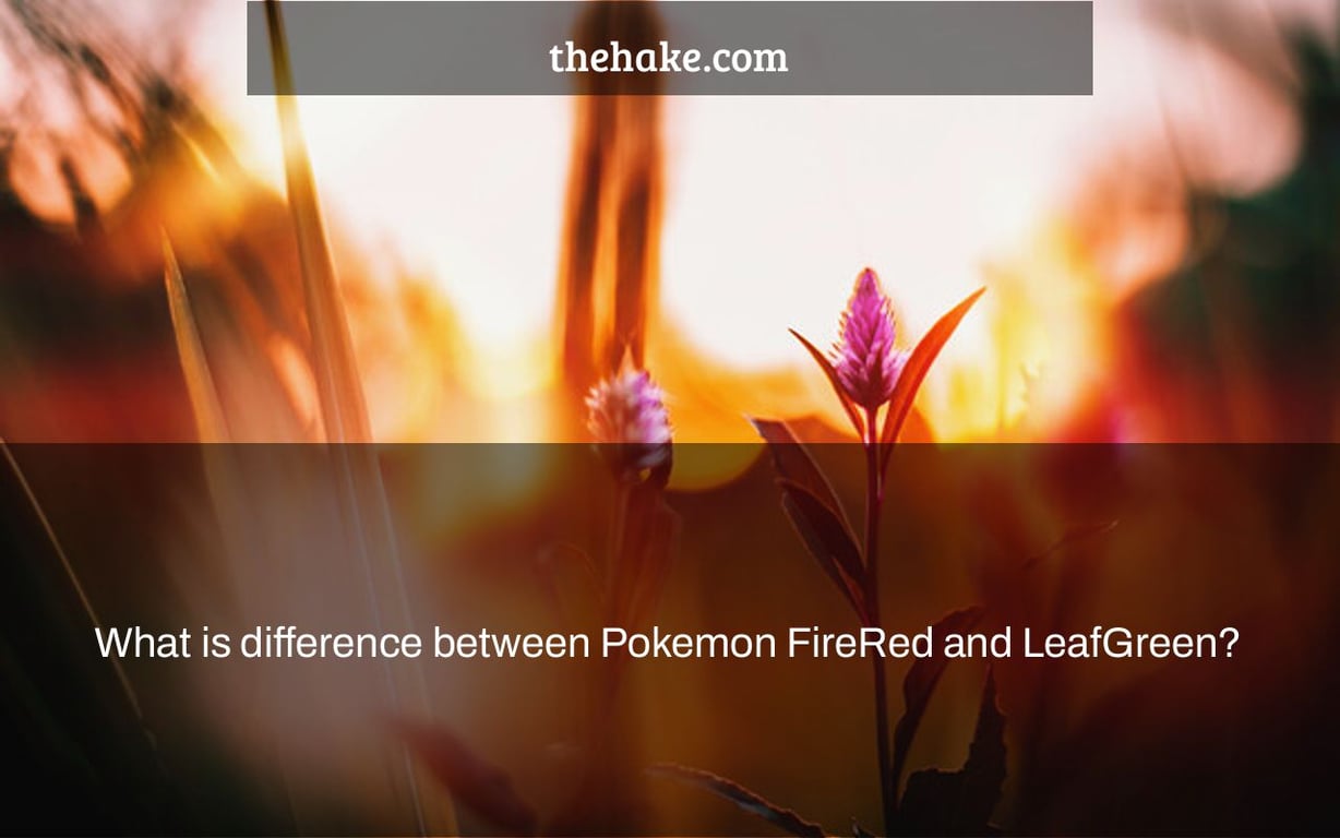 What is difference between Pokemon FireRed and LeafGreen?