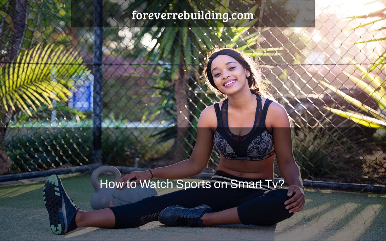 How to Watch Sports on Smart Tv?