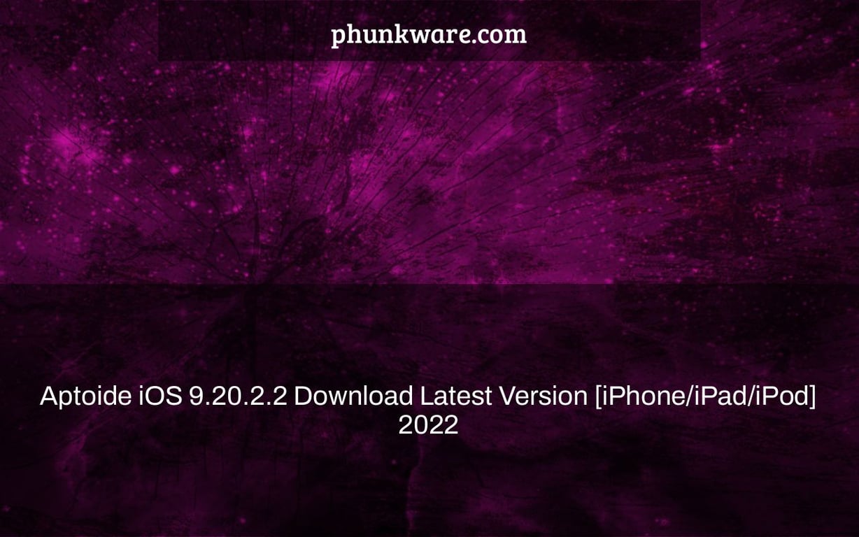 Aptoide iOS 9.20.2.2 Download Latest Version [iPhone/iPad/iPod] 2022