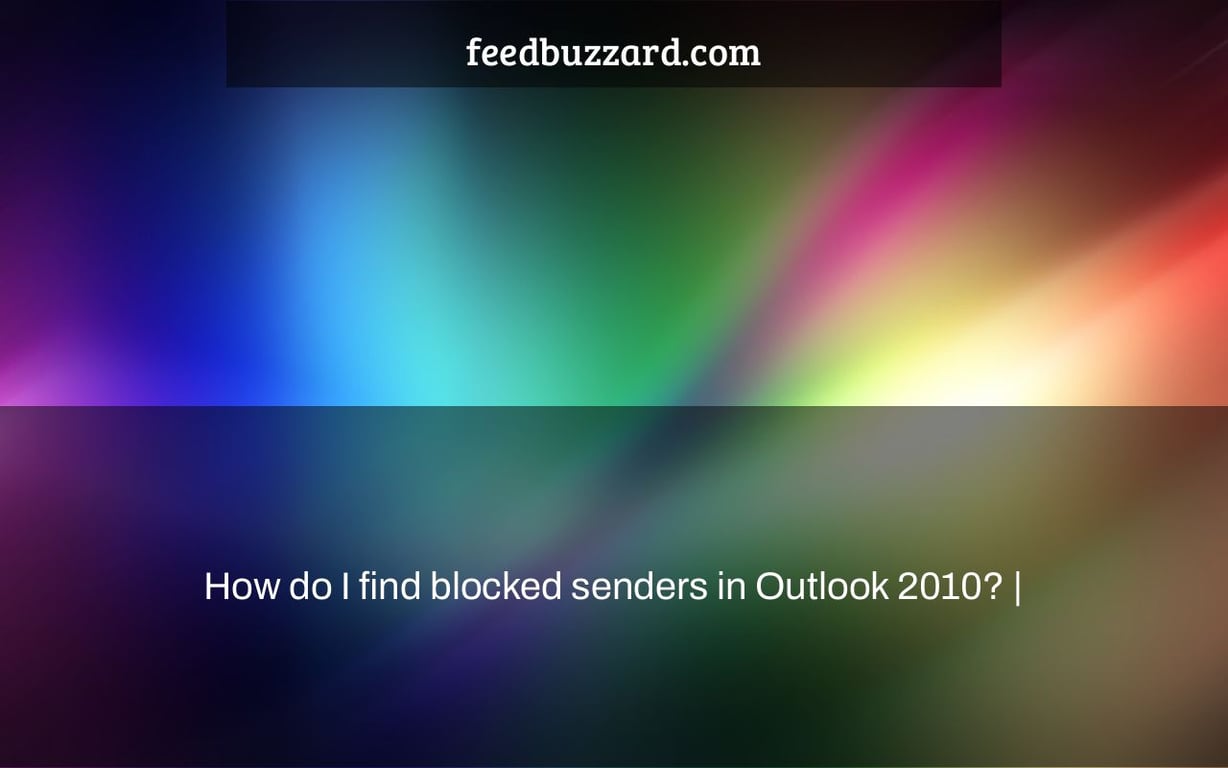 How do I find blocked senders in Outlook 2010? |