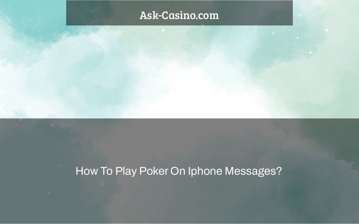 How To Play Poker On Iphone Messages?