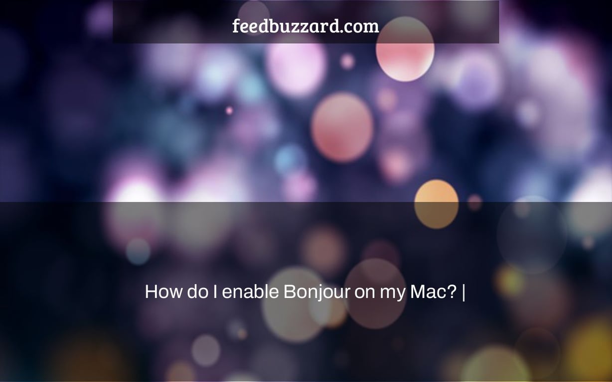 How do I enable Bonjour on my Mac? |