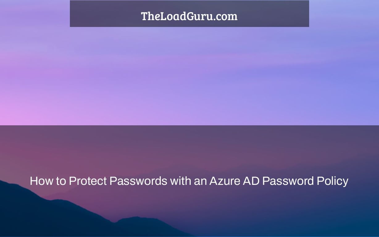How to Protect Passwords with an Azure AD Password Policy