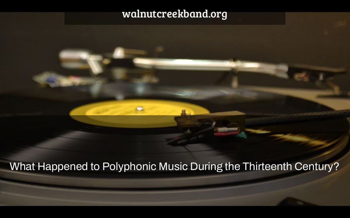 What Happened to Polyphonic Music During the Thirteenth Century?