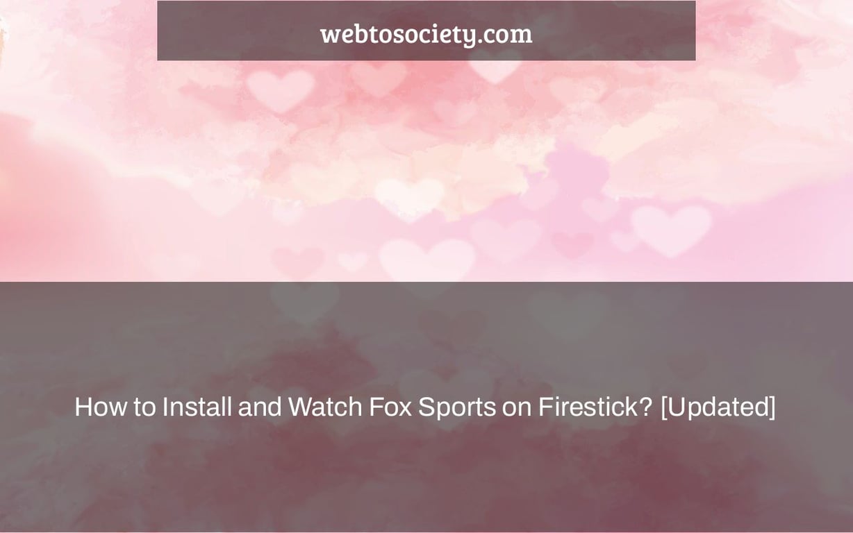 How to Install and Watch Fox Sports on Firestick? [Updated]