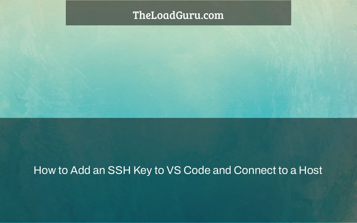 How to Add an SSH Key to VS Code and Connect to a Host