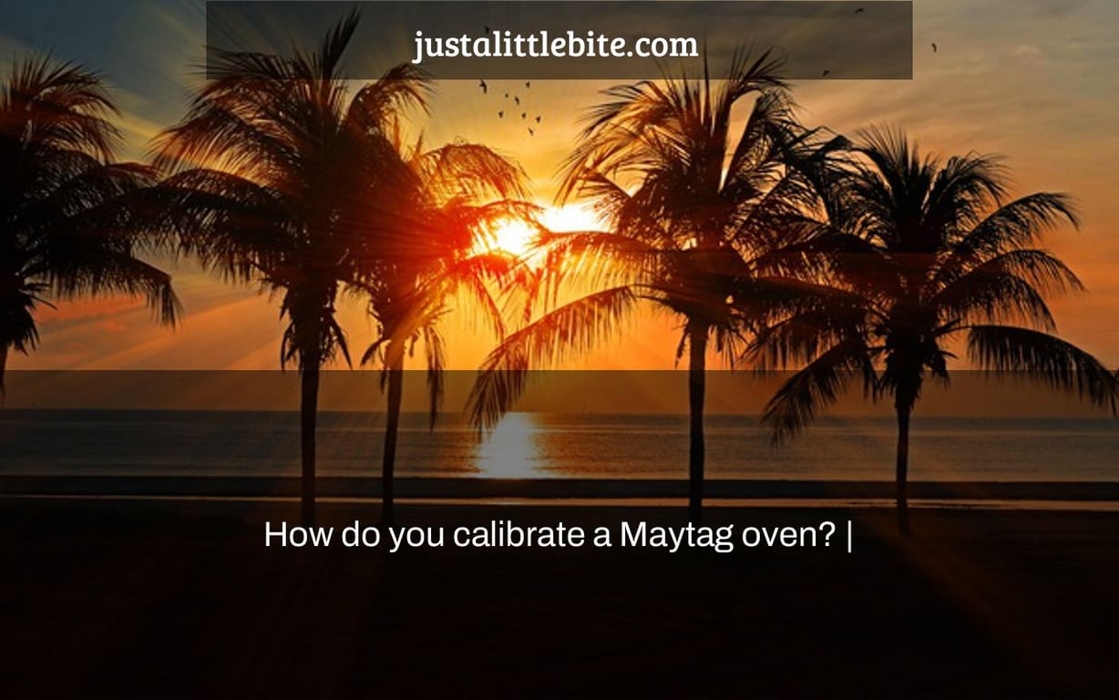 How do you calibrate a Maytag oven? |