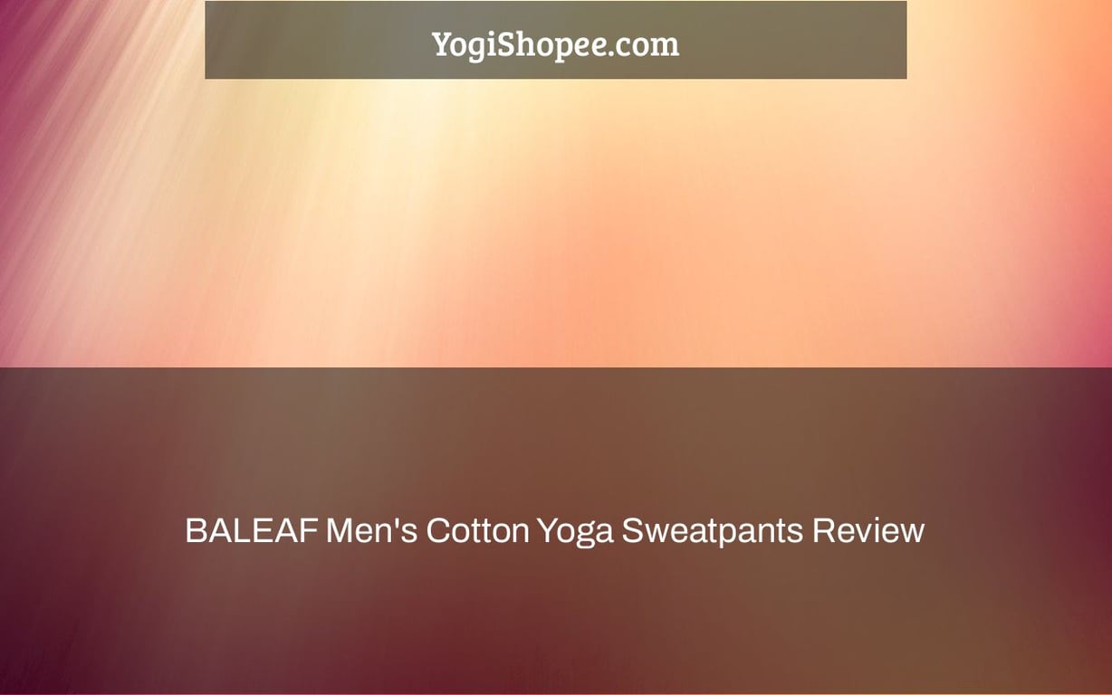 BALEAF Men's Cotton Yoga Sweatpants Review