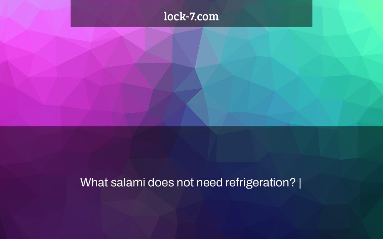 What salami does not need refrigeration? |