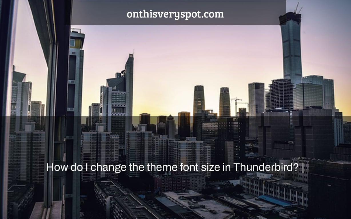 How do I change the theme font size in Thunderbird? |