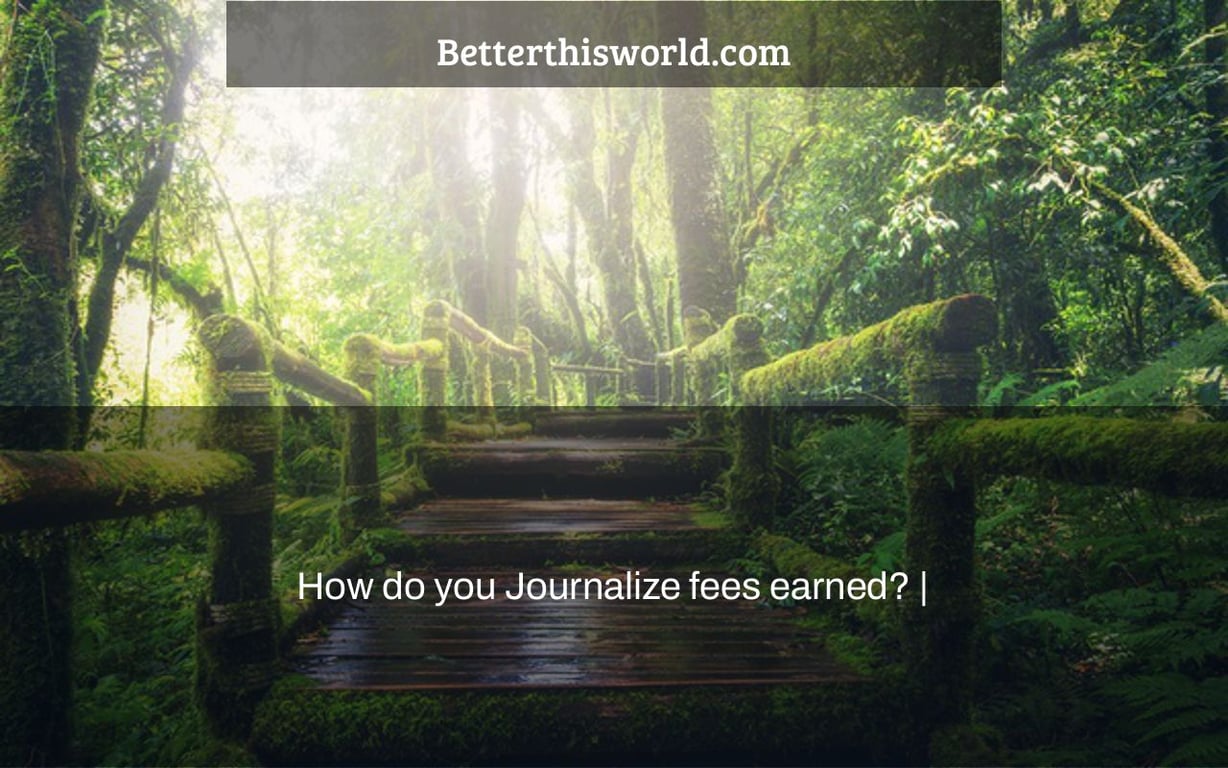How do you Journalize fees earned? |