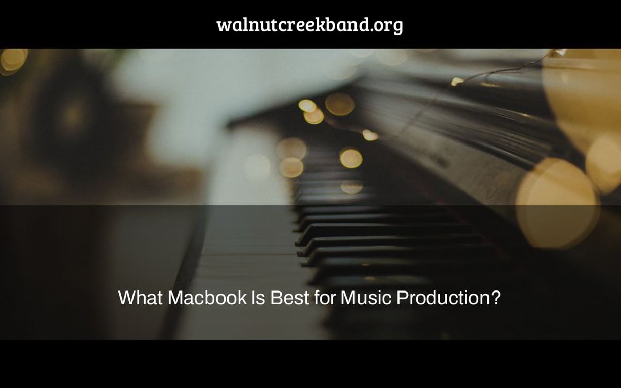 What Macbook Is Best for Music Production?