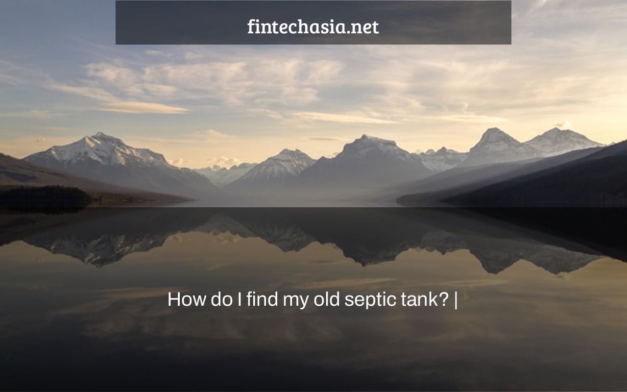 How do I find my old septic tank? |