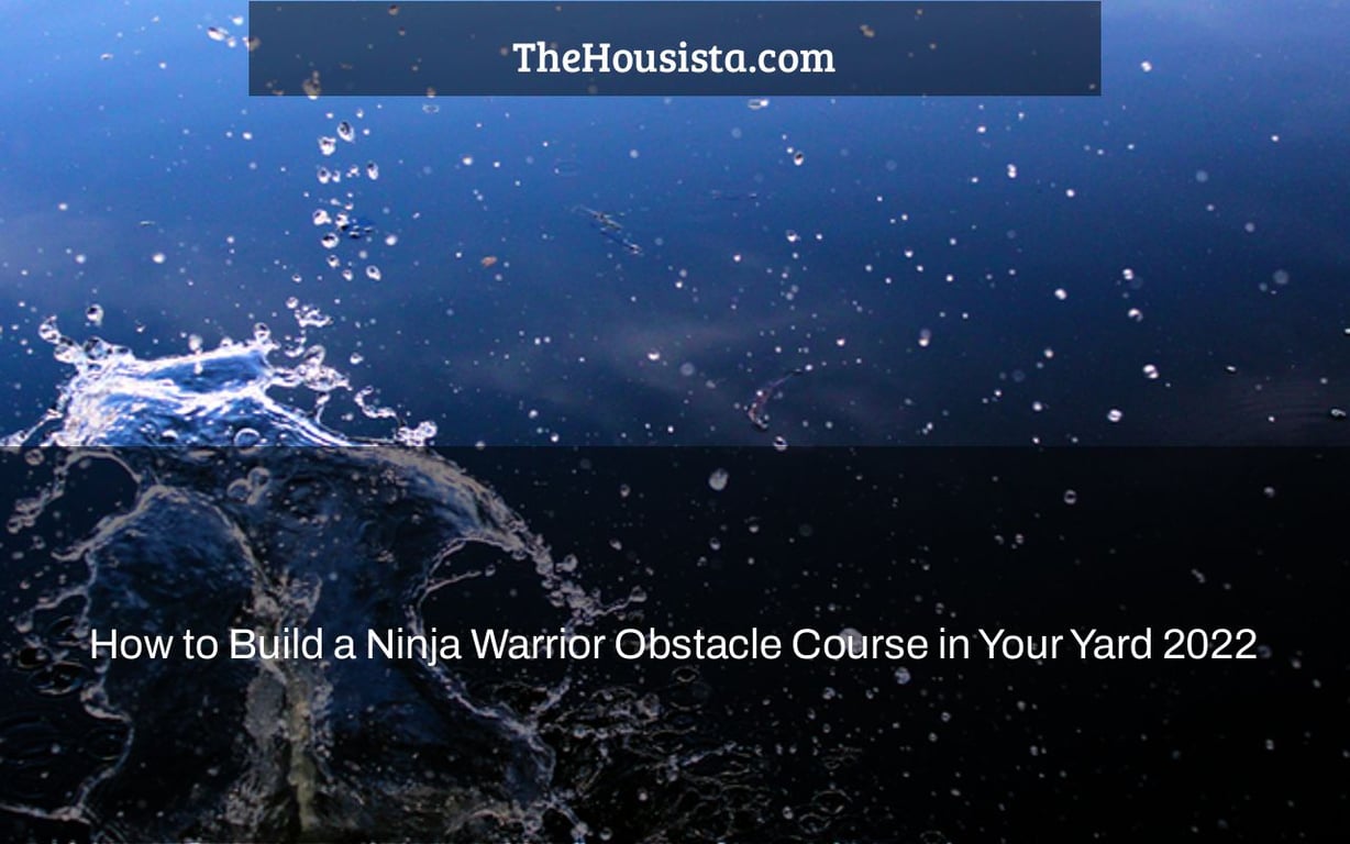 How to Build a Ninja Warrior Obstacle Course in Your Yard 2022