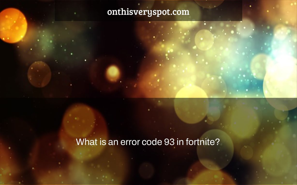 What is an error code 93 in fortnite?