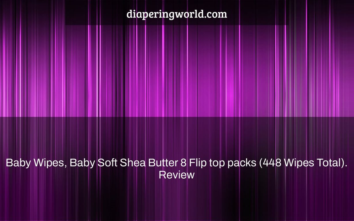 Baby Wipes, Baby Soft Shea Butter 8 Flip top packs (448 Wipes Total