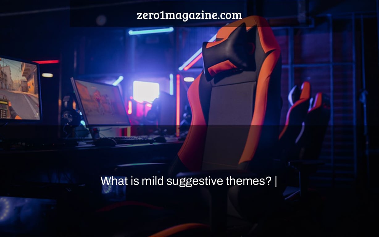 What is mild suggestive themes? |