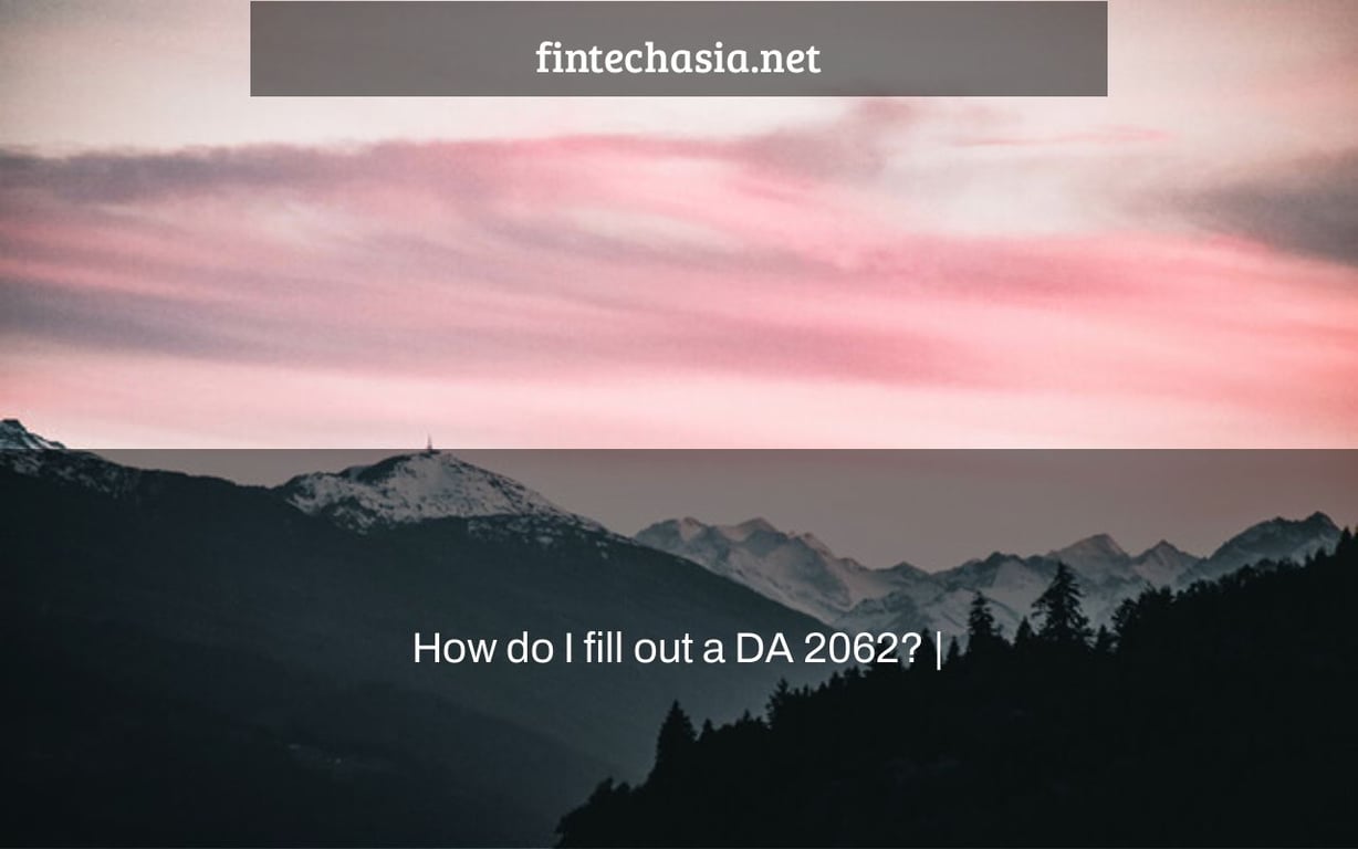 How do I fill out a DA 2062? |