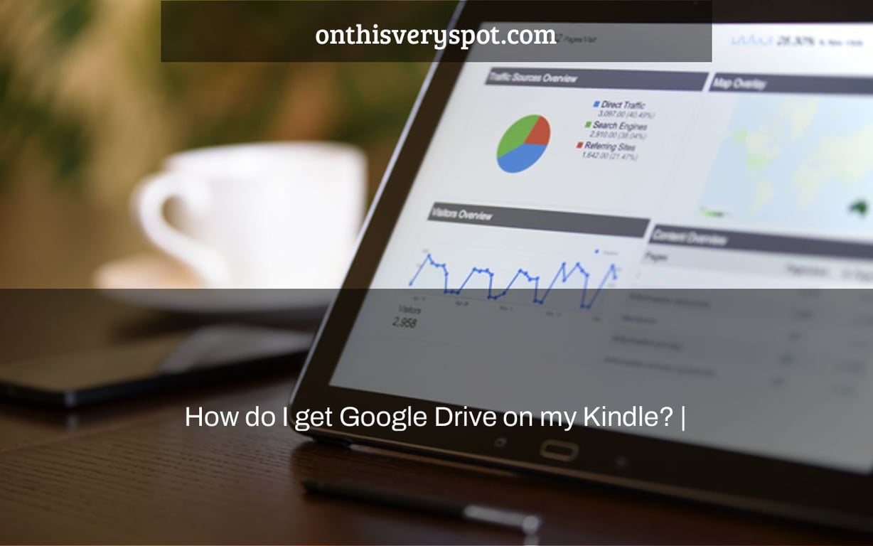 How do I get Google Drive on my Kindle? |