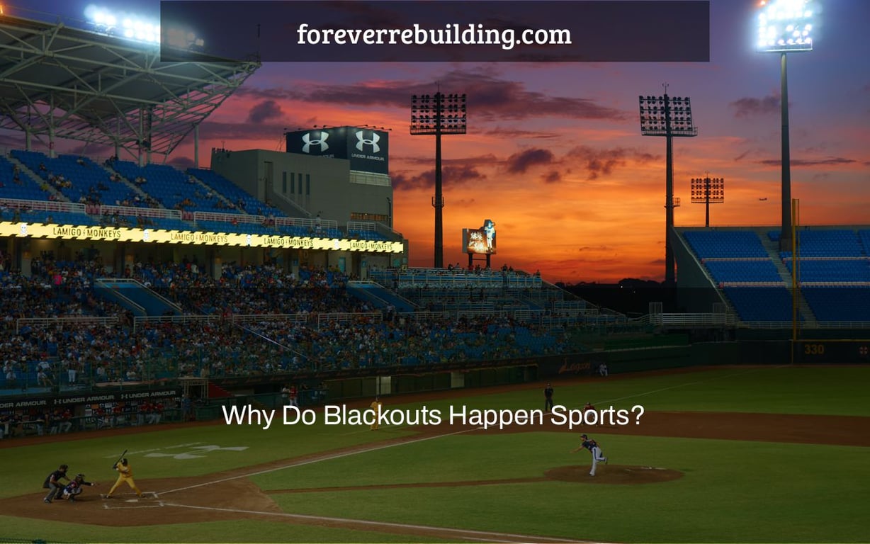 Why Do Blackouts Happen Sports?