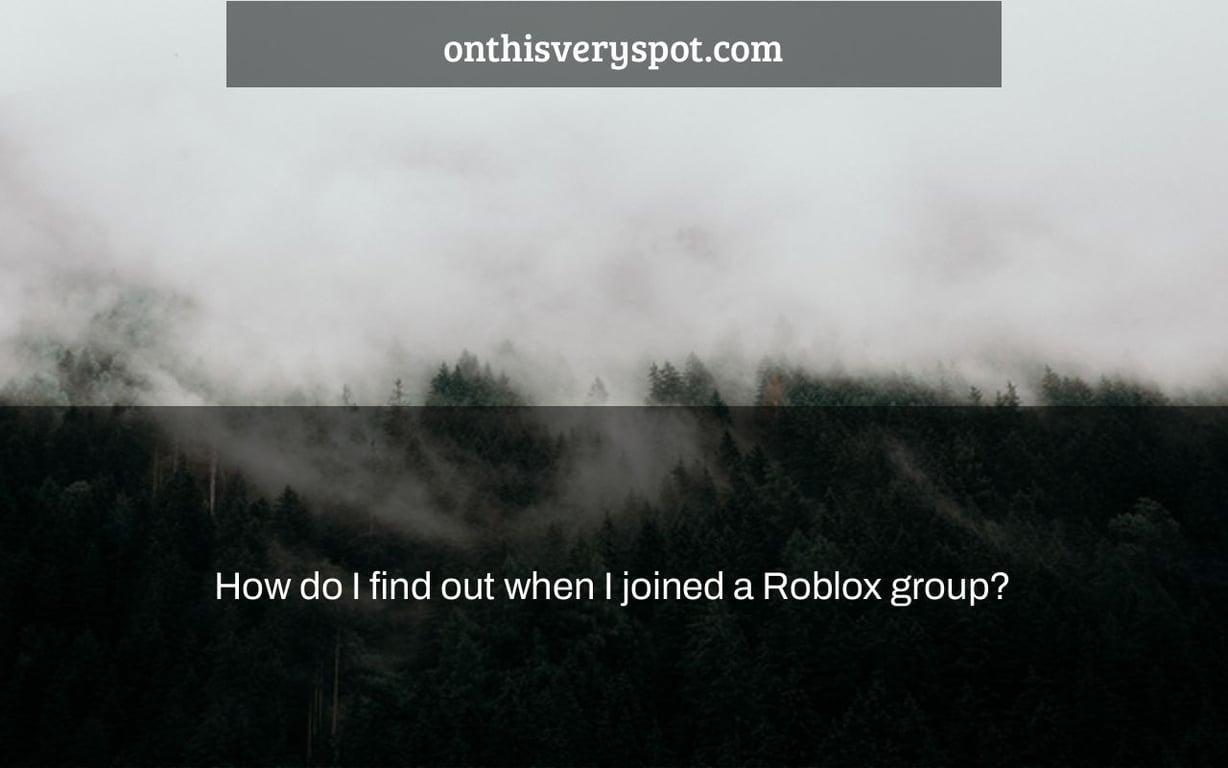 How do I find out when I joined a Roblox group?