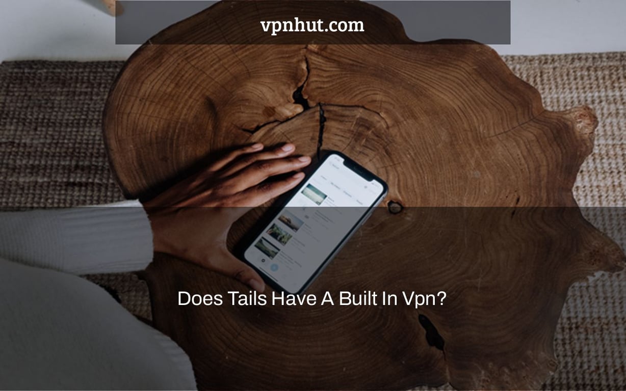 Does Tails Have A Built In Vpn?