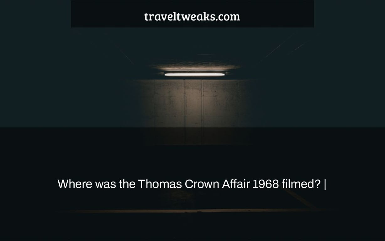 Where was the Thomas Crown Affair 1968 filmed? |