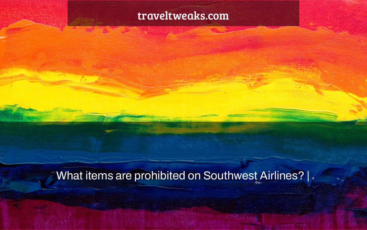 What items are prohibited on Southwest Airlines? |