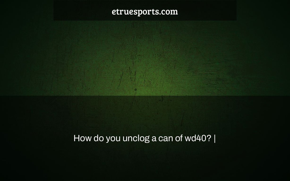 How do you unclog a can of wd40? |