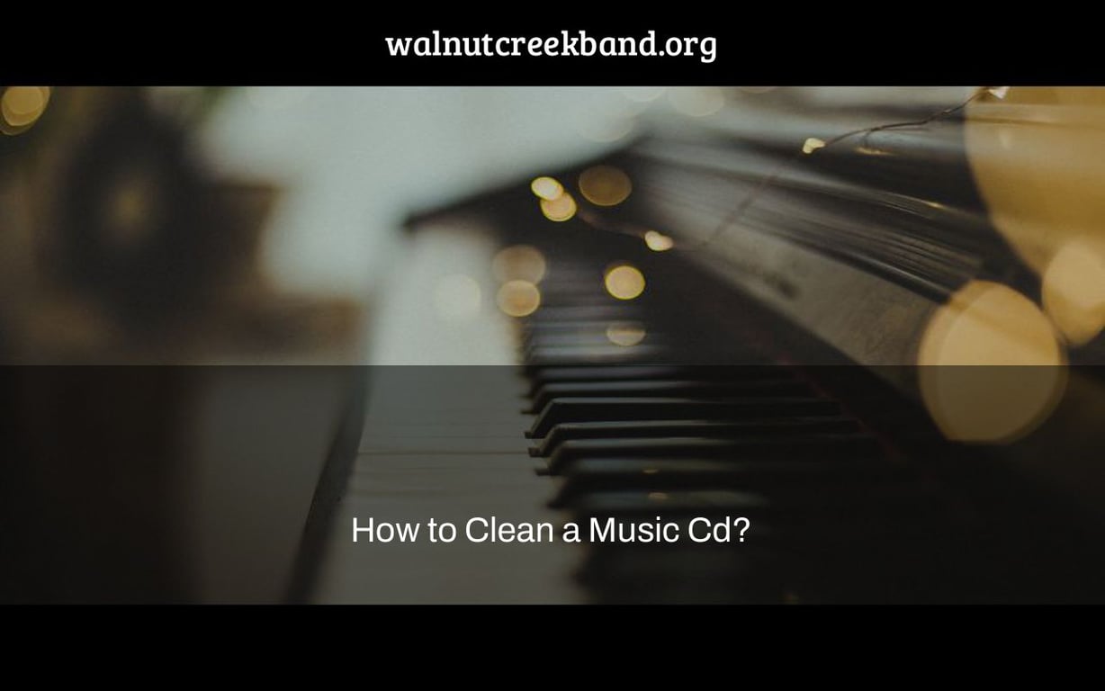 How to Clean a Music Cd?