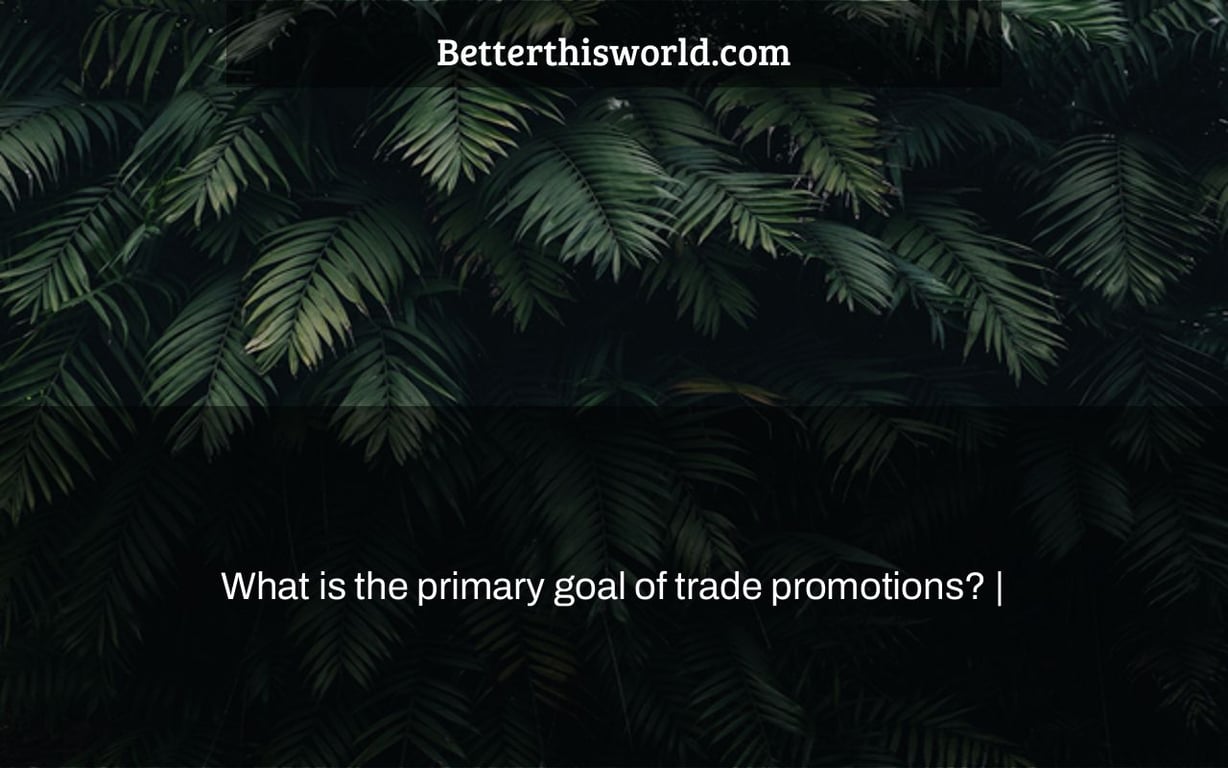 What is the primary goal of trade promotions? |