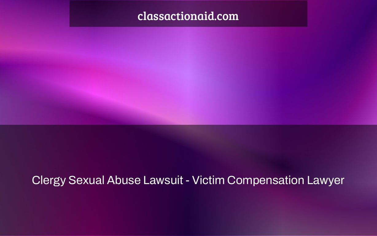 Clergy Sexual Abuse Lawsuit - Victim Compensation Lawyer
